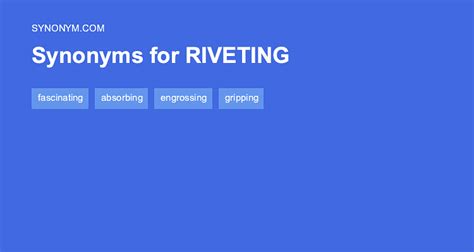 riveting synonym|22 Synonyms & Antonyms for RIVETING